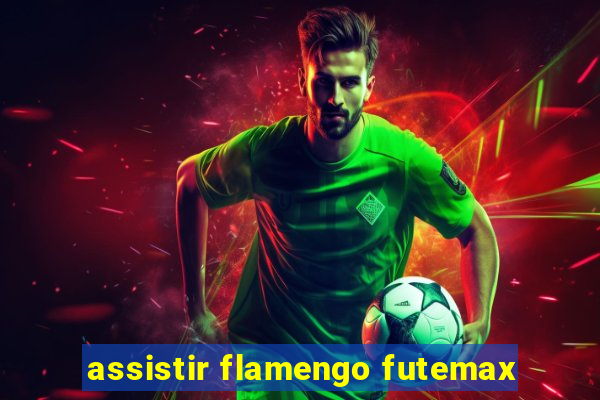 assistir flamengo futemax